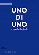 Image of UNO DI UNO. A PROPOSITO DI SERIGRAFIA