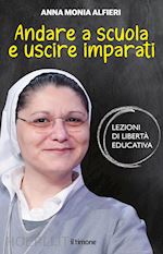 Image of ANDARE A SCUOLA E USCIRE IMPARATI. LEZIONI DI LIBERTA' EDUCATIVA