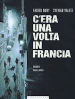 nury fabien; vallee sylvain - c'era una volta in francia. vol. 2: onore e polizia