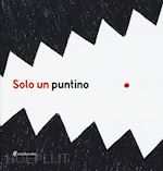 Image of SOLO UN PUNTINO. EDIZ. ILLUSTRATA