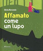 Image of AFFAMATO COME UN LUPO. EDIZ. ILLUSTRATA
