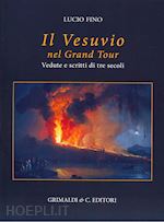 Image of IL VESUVIO NEL GRAND TOUR. VEDUTE E SCRITTI DI TRE SECOLI. EDIZ. A COLORI