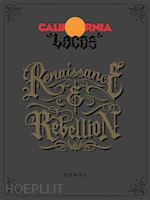 Image of CALIFORNIA LOCOS: RENAISSANCE AND REBELLION