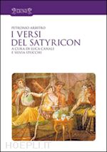 petronio arbitro - i versi del satyricon. tutti i versi intarsiati nella prosa del satyricon. testo latino a fronte