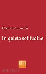 lazzarini paola - in quieta solitudine