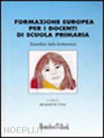 toni b.(curatore) - formazione europea per i docenti di scuola primaria. scambio italo-britannico