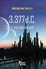 prazzoli marco antonio - 3.377 d.c. - il futuro umano