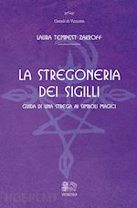 Image of LA STREGONERIA DEI SIGILLI. GUIDA DI UNA STREGA AI SIMBOLI MAGICI