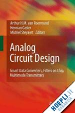 van roermund arthur h.m. (curatore); casier herman (curatore); steyaert michiel (curatore) - analog circuit design