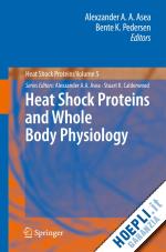 asea alexzander a. a. (curatore); pedersen bente k. (curatore) - heat shock proteins and whole body physiology