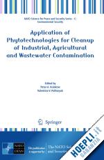 kulakow peter a. (curatore); pidlisnyuk valentina v. (curatore) - application of phytotechnologies for cleanup of industrial, agricultural and wastewater contamination