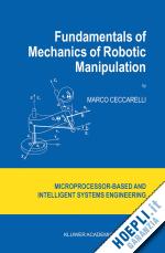 ceccarelli marco - fundamentals of mechanics of robotic manipulation