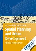 palermo pier carlo; ponzini davide - spatial planning and urban development