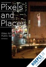 schreuder catrien - pixels and places. video art in public space