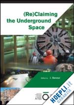 saveur j. (curatore) - reclaiming the underground space (2 volume set)