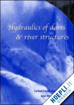 yazdandoost farhad (curatore); attari jalal (curatore) - hydraulics of dams and river structures