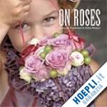 vandonink francoise; roosen stefan - on roses