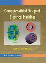 k.m. vishnu murthy - computer aided design of electrical machines