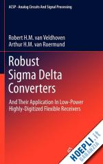 van veldhoven robert h.m.; van roermund arthur h.m. - robust sigma delta converters