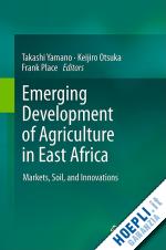 yamano takashi (curatore); otsuka keijiro (curatore); place frank (curatore) - emerging development of agriculture in east africa