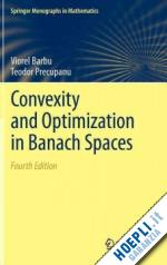 barbu viorel; precupanu teodor - convexity and optimization in banach spaces