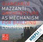 mazzanti giancarlo - architecture as mechanism for building community
