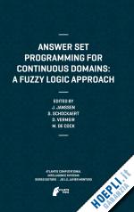 janssen jeroen; schockaert steven; vermeir dirk; de cock martine - answer set programming for continuous domains: a fuzzy logic approach