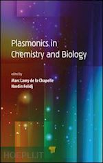 lamy de la chapelle marc (curatore); felidj nordin (curatore) - plasmonics in chemistry and biology