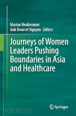 neubronner marion (curatore); bourcet nguyen anh (curatore) - journeys of women leaders pushing boundaries in asia and healthcare