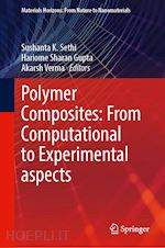 sethi sushanta k. (curatore); gupta hariome sharan (curatore); verma akarsh (curatore) - polymer composites: from computational to experimental aspects