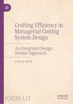 buys pieter w. - crafting efficiency in managerial costing system design