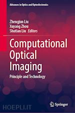 liu zhengjun (curatore); zhou xuyang (curatore); liu shutian (curatore) - computational optical imaging