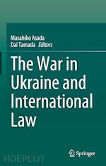 asada masahiko (curatore); tamada dai (curatore) - the war in ukraine and international law