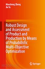 zheng maosheng; yu jie - robust design and assessment of product and production by means of probabilistic multi-objective optimization