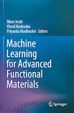 joshi nirav (curatore); kushvaha vinod (curatore); madhushri priyanka (curatore) - machine learning for advanced functional materials