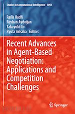 hadfi rafik (curatore); aydogan reyhan (curatore); ito takayuki (curatore); arisaka ryuta (curatore) - recent advances in agent-based negotiation: applications and competition challenges