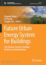 zhang xingxing (curatore); huang pei (curatore); sun yongjun (curatore) - future urban energy system for buildings