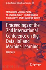 arefin mohammad shamsul (curatore); kaiser m. shamim (curatore); bhuiyan touhid (curatore); dey nilanjan (curatore); mahmud mufti (curatore) - proceedings of the 2nd international conference on big data, iot and machine learning