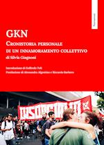 GKN. CRONISTORIA PERSONALE DI UN INNAMORAMENTO COLLETTIVO