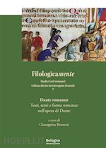 brunetti giuseppina - dante romanzo. testi, temi e forme romanze nell'opera di dante