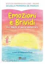 rossi f.(curatore) - emozioni e brividi. tra i banchi di quinta elementare