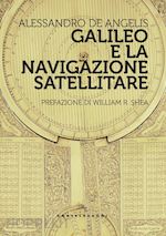 de angelis alessandro - galileo e la navigazione satellitare