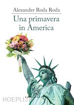 roda alexander - una primavera in america