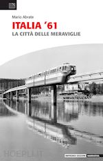 ITALIA '61. LA CITTA' DELLE MERAVIGLIE