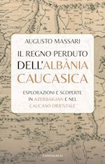 IL REGNO PERDUTO DELL'ALBANIA CAUCASICA