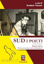 vincenzi b.(curatore) - sud. i poeti. vol. 7: beppe salvia: «la vita si sconta con la solitudine»