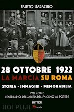 28 OTTOBRE 1922 - LA MARCIA SU ROMA