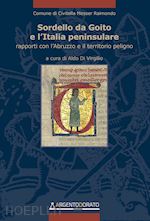 di virgilio a.(curatore) - sordello da goito e l'italia peninsulare. rapporti con l'abruzzo e il territorio peligno