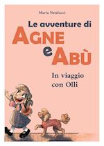 natalucci marta - le avventure di agne e abù. ediz. illustrata