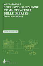 bordoni monica - internazionalizzazione come strategia delle imprese. focus nel settore energetico